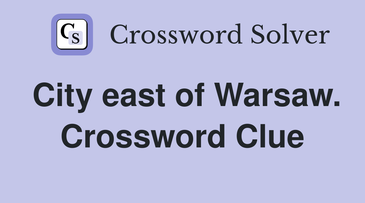 City east of Warsaw. Crossword Clue
