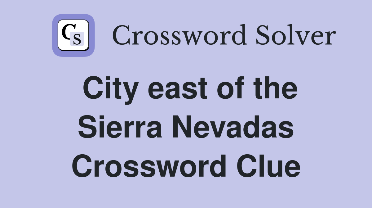 City east of the Sierra Nevadas Crossword Clue