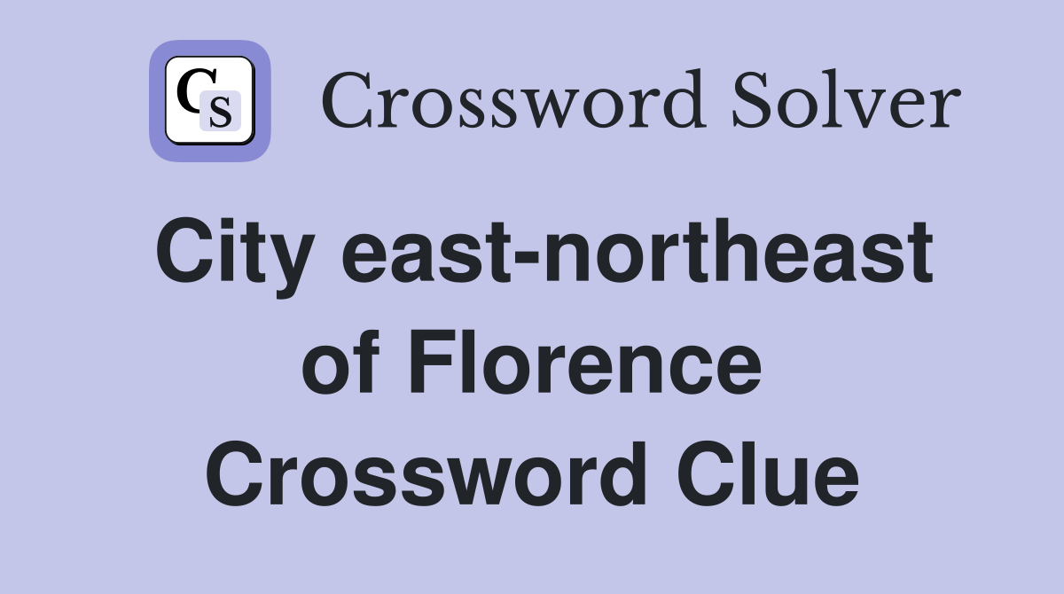 City east-northeast of Florence Crossword Clue