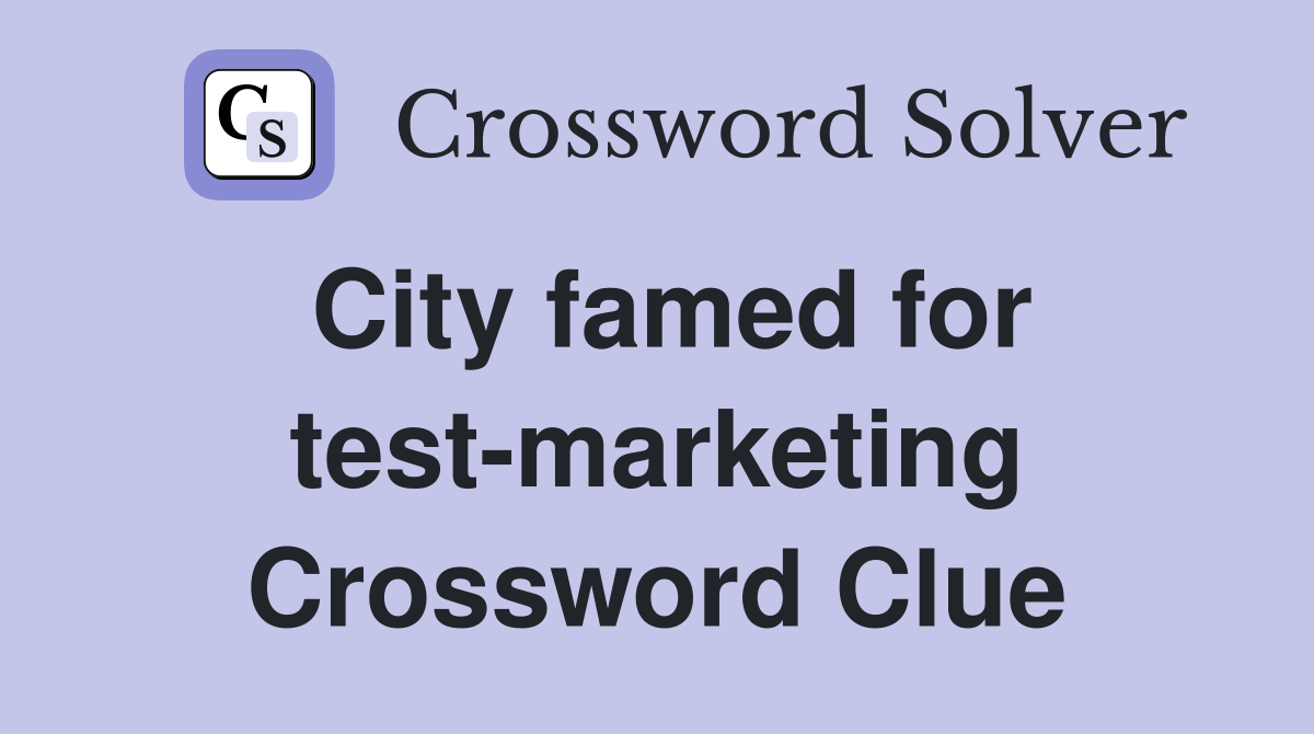 City famed for test-marketing Crossword Clue