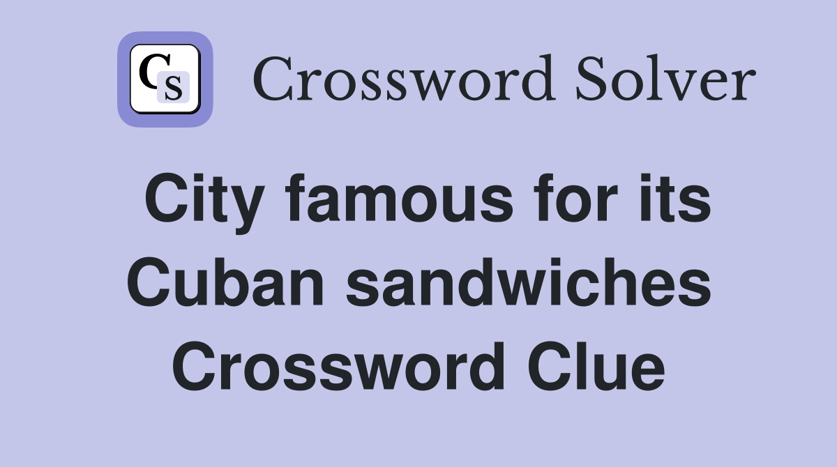 City famous for its Cuban sandwiches Crossword Clue