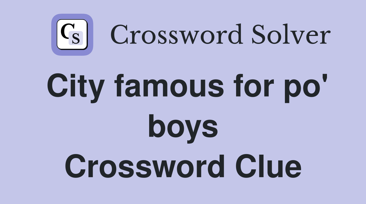 City famous for po' boys Crossword Clue