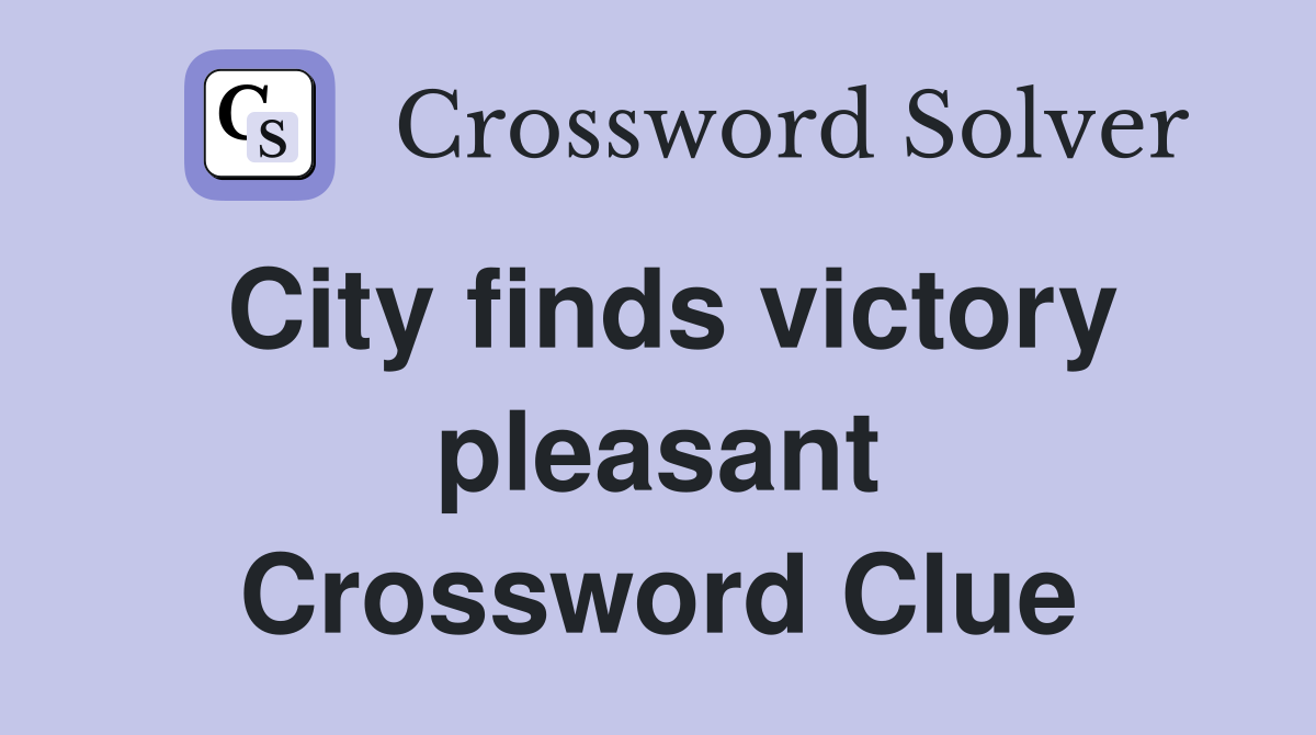 City finds victory pleasant Crossword Clue