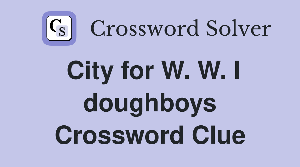 City for W. W. I doughboys Crossword Clue