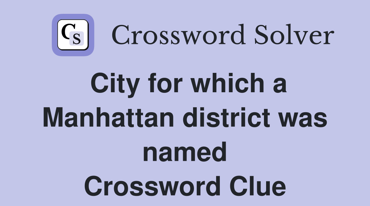 City for which a Manhattan district was named Crossword Clue