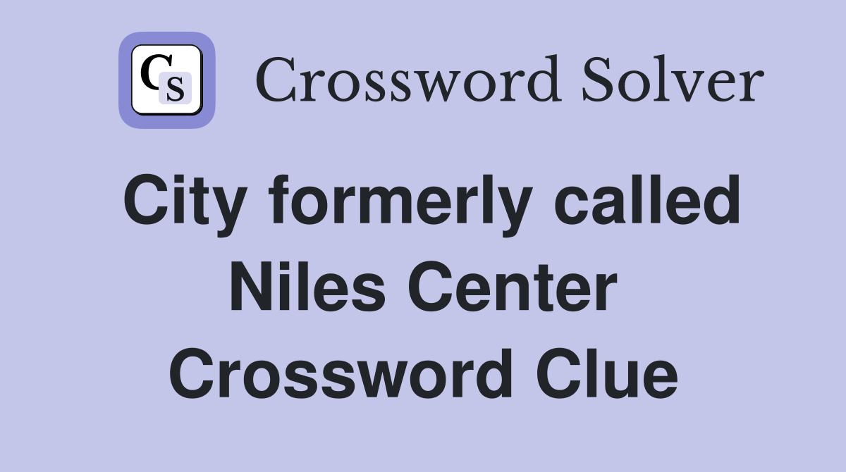 City formerly called Niles Center Crossword Clue