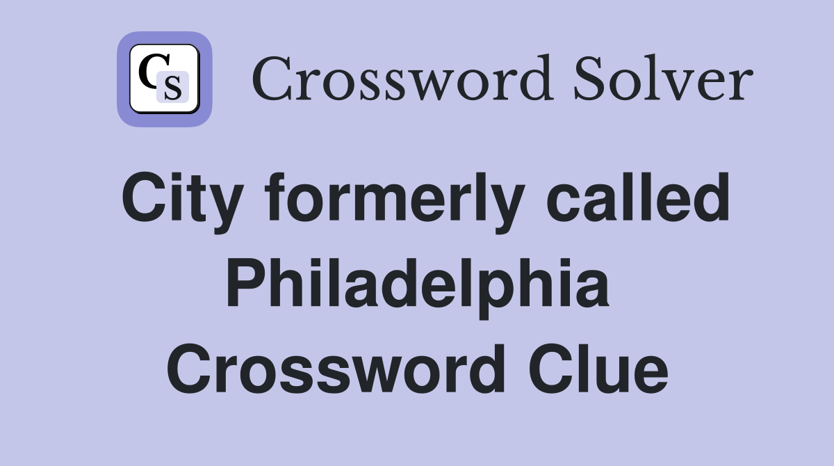 City formerly called Philadelphia Crossword Clue