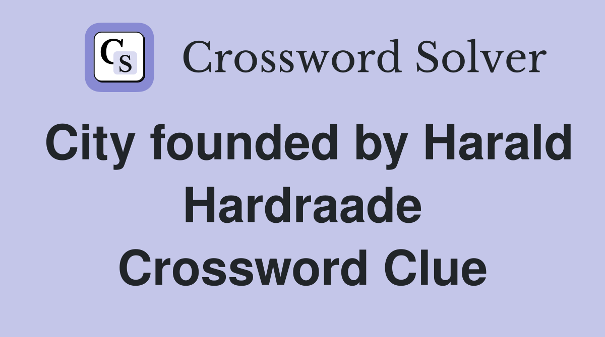 City founded by Harald Hardraade Crossword Clue