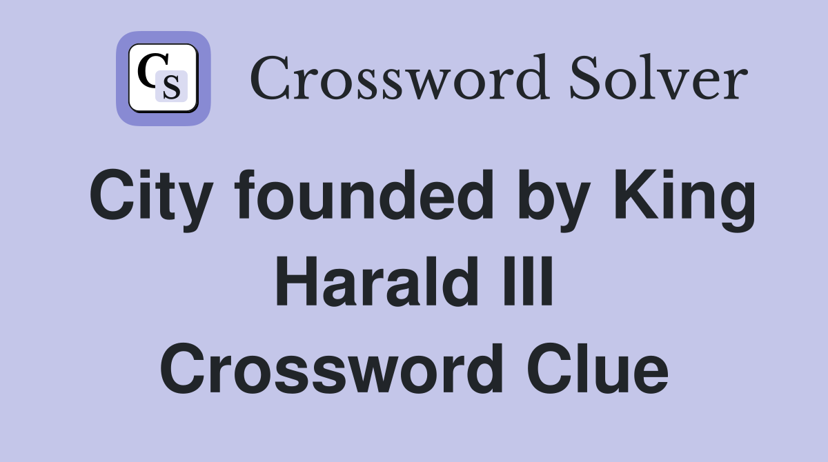 City founded by King Harald III Crossword Clue