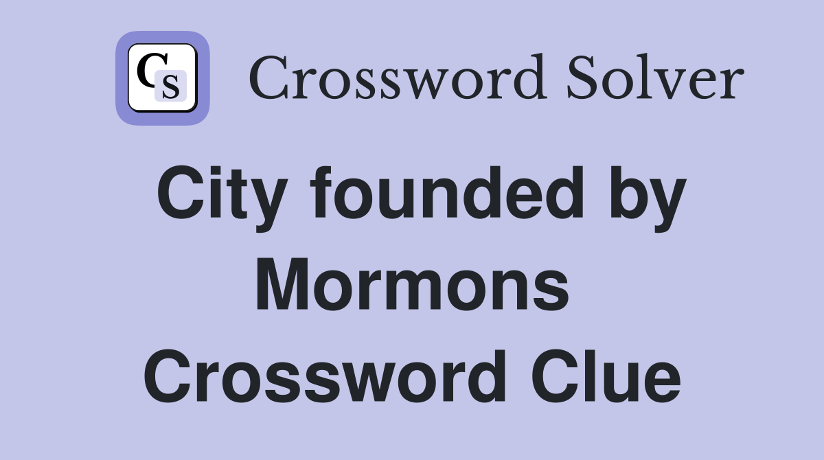 City founded by Mormons Crossword Clue