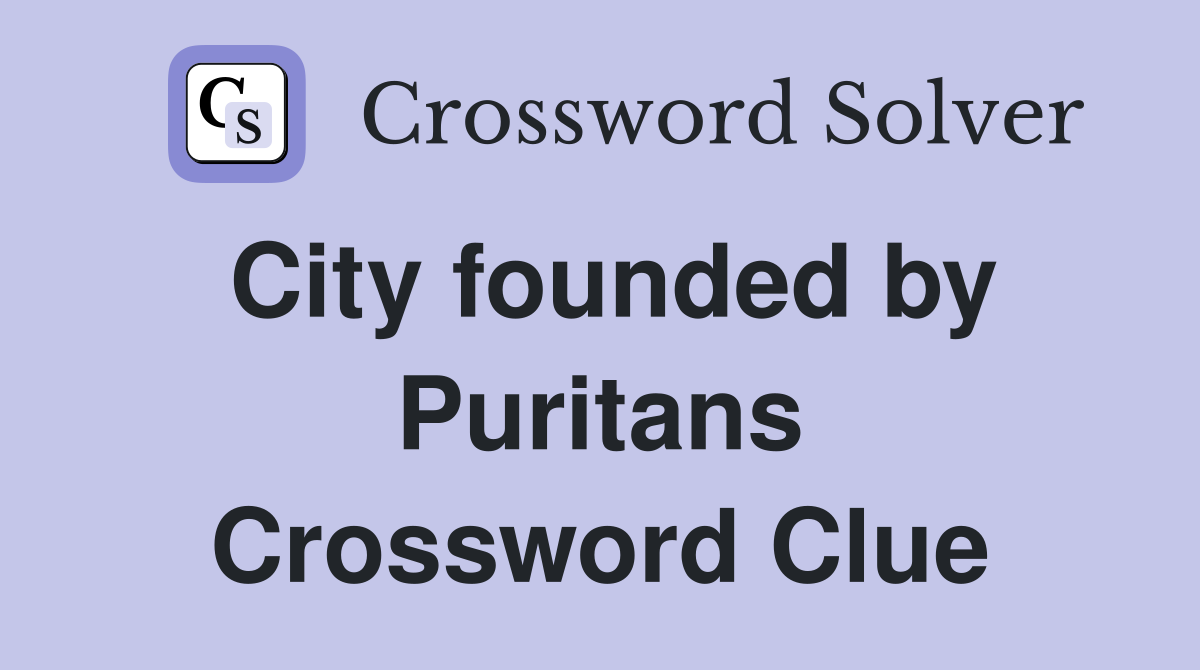 City founded by Puritans Crossword Clue