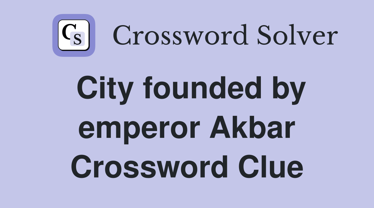 City founded by emperor Akbar Crossword Clue