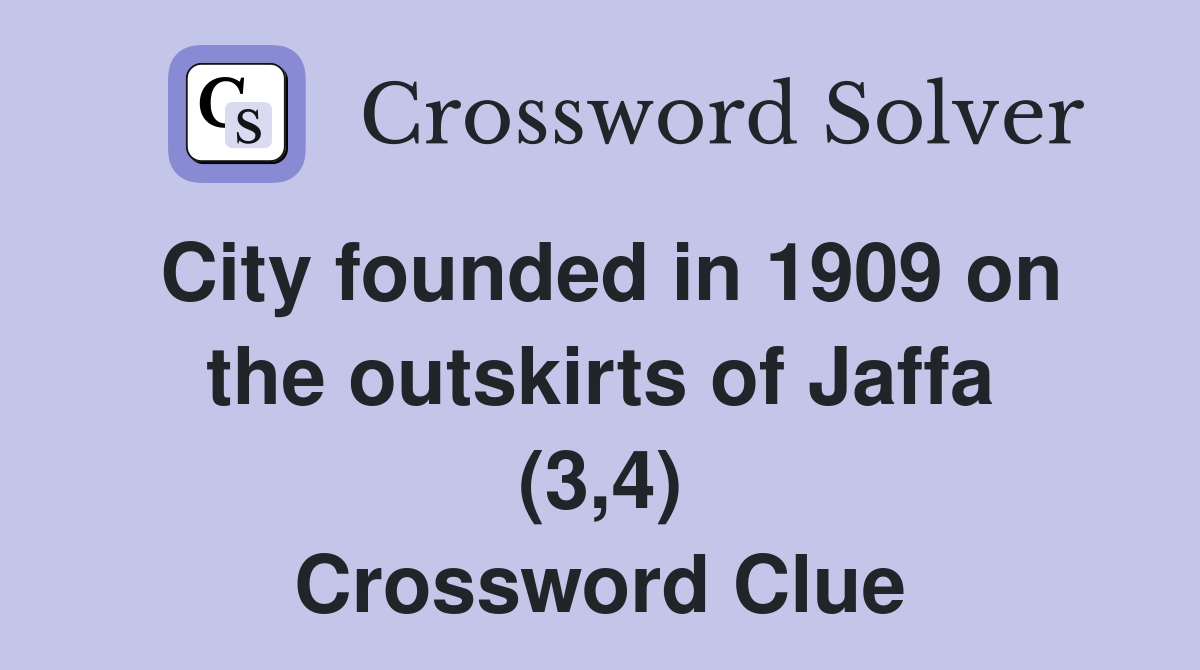 City founded in 1909 on the outskirts of Jaffa (3,4) Crossword Clue
