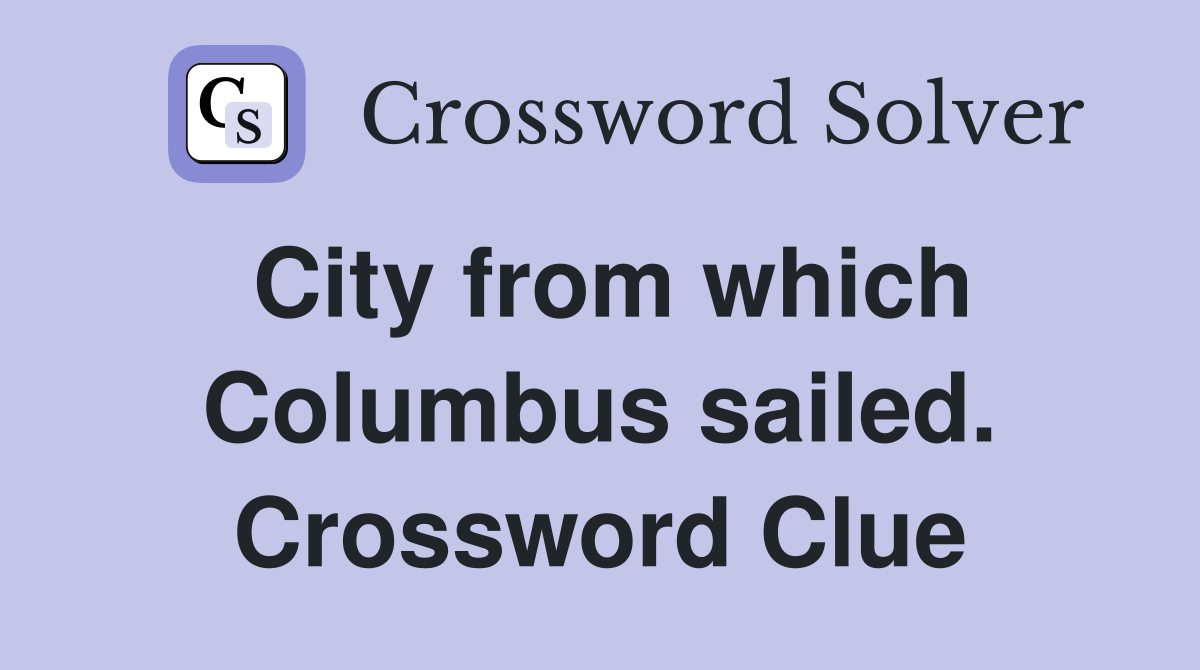 City from which Columbus sailed. Crossword Clue