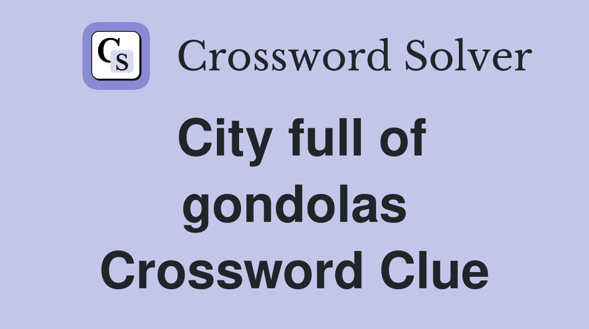 City full of gondolas Crossword Clue