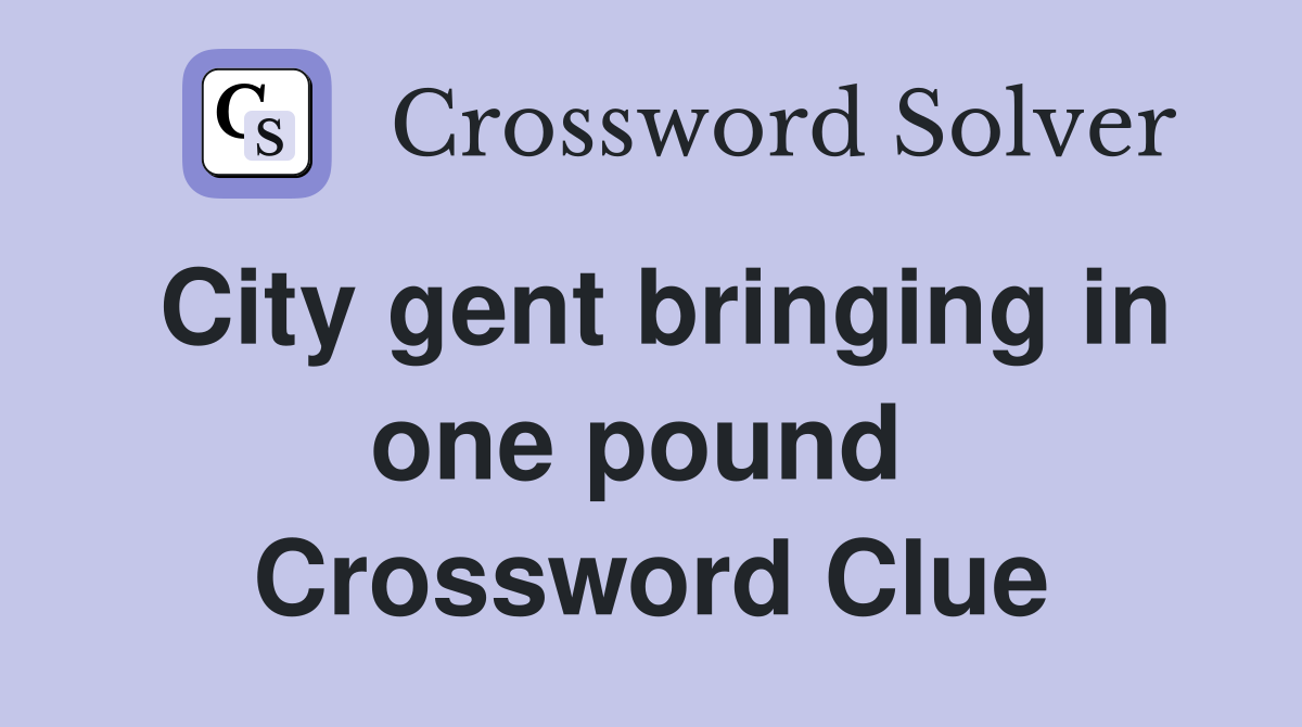 City gent bringing in one pound  Crossword Clue