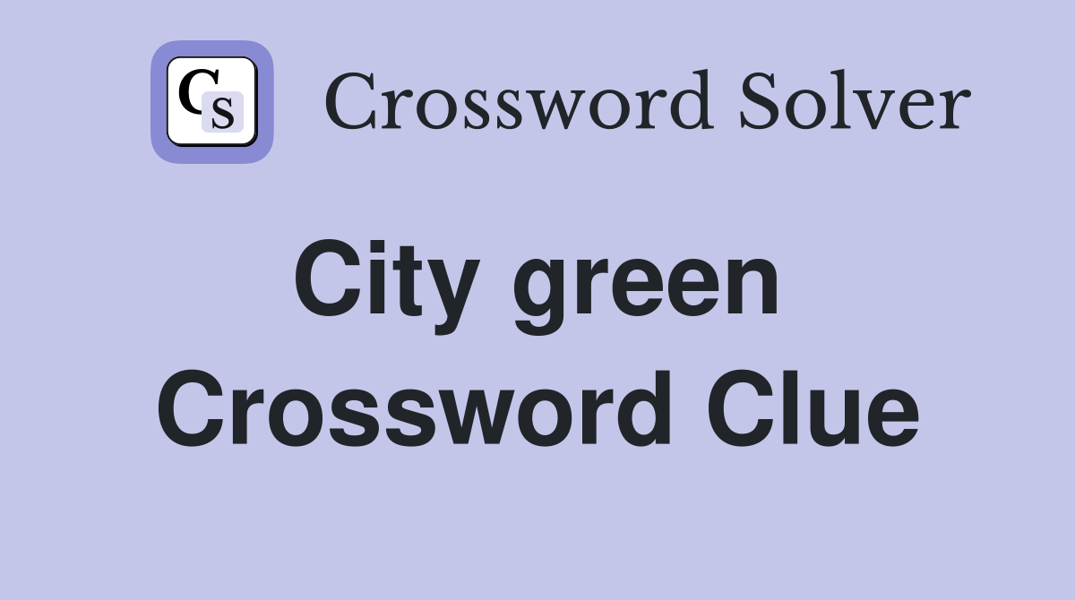 City green  Crossword Clue