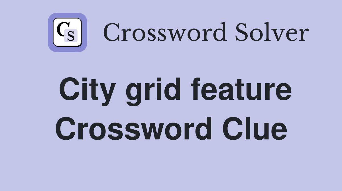City grid feature Crossword Clue