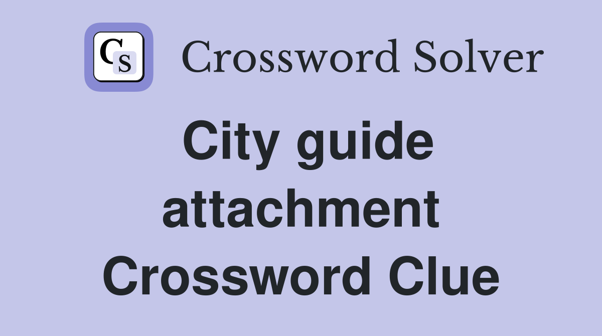 City guide attachment Crossword Clue