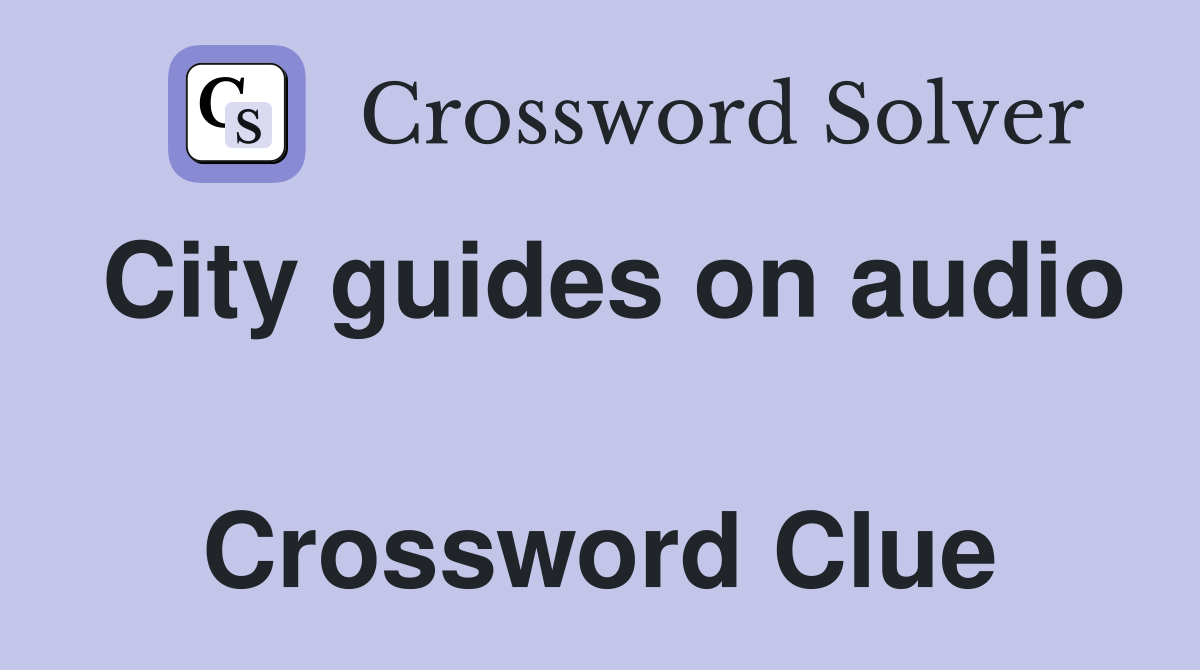 City guides on audio  Crossword Clue