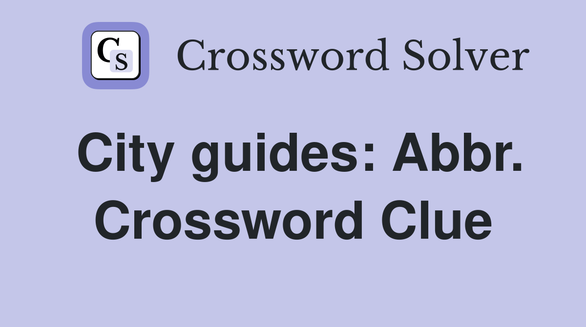 City guides: Abbr. Crossword Clue
