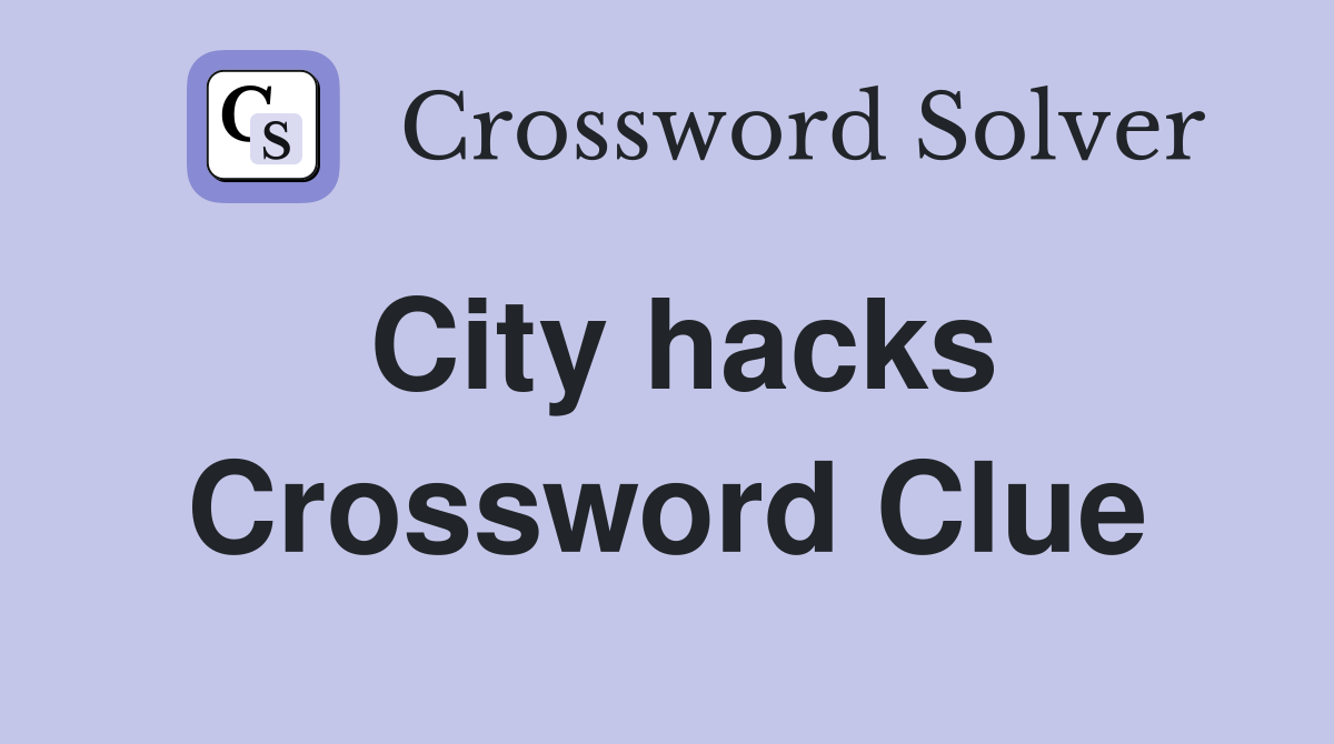 City hacks Crossword Clue