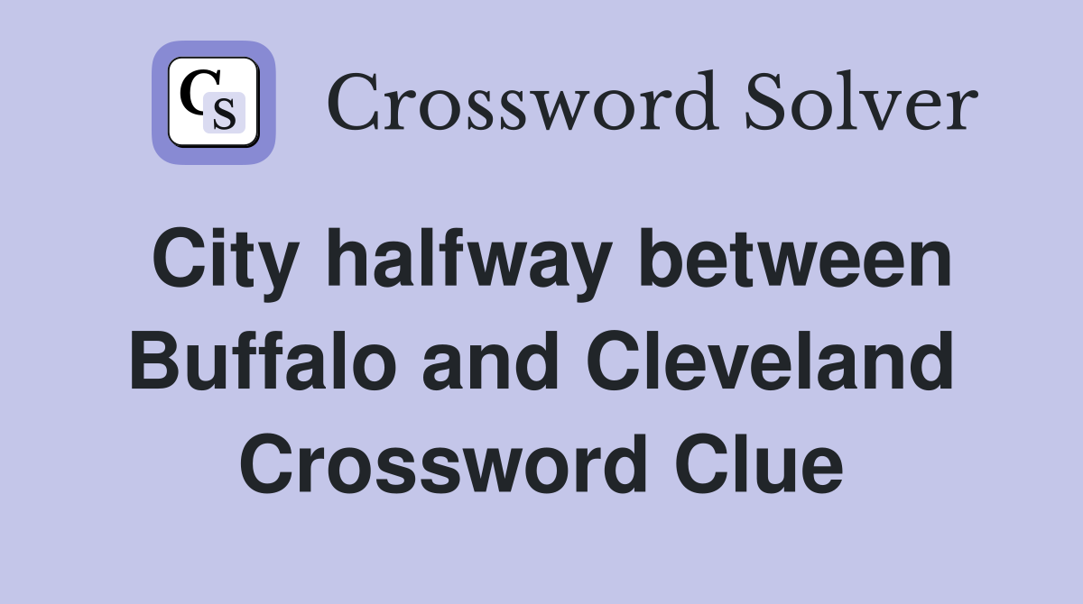City halfway between Buffalo and Cleveland Crossword Clue