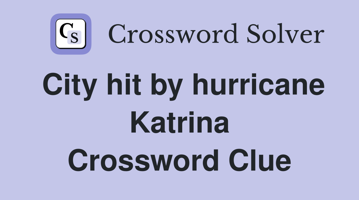 City hit by hurricane Katrina Crossword Clue