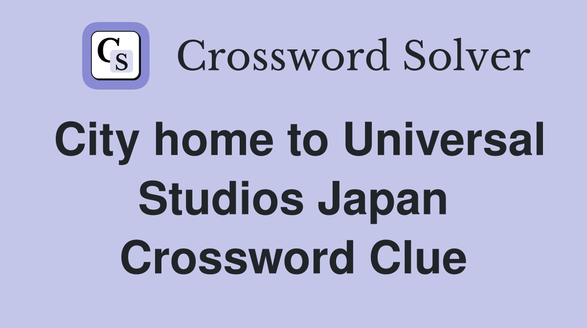 City home to Universal Studios Japan Crossword Clue