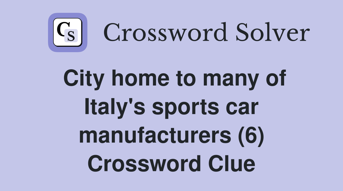 City home to many of Italy's sports car manufacturers (6) Crossword Clue