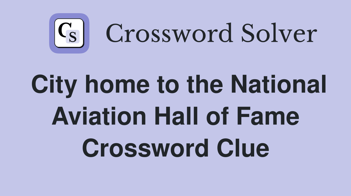 City home to the National Aviation Hall of Fame Crossword Clue