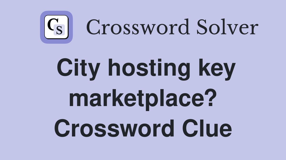 City hosting key marketplace? Crossword Clue