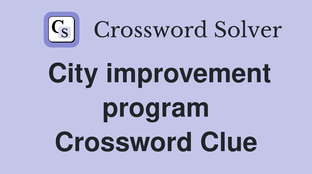 City improvement program Crossword Clue