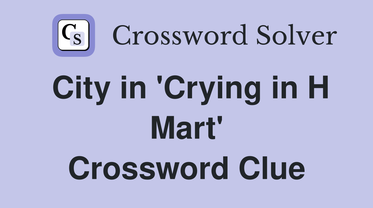 City in 'Crying in H Mart' Crossword Clue