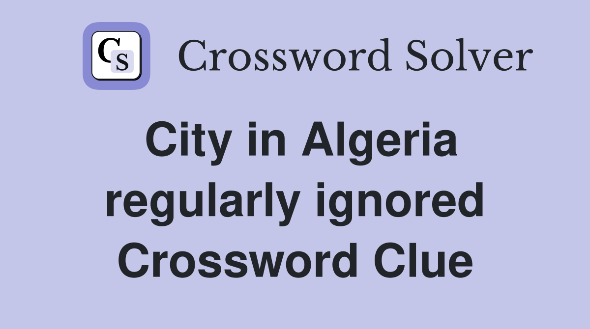 City in Algeria regularly ignored Crossword Clue