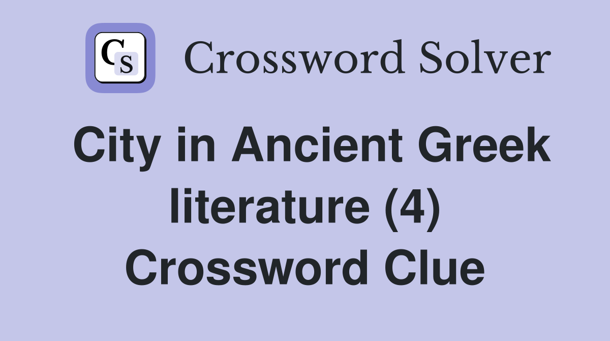 City in Ancient Greek literature (4) Crossword Clue