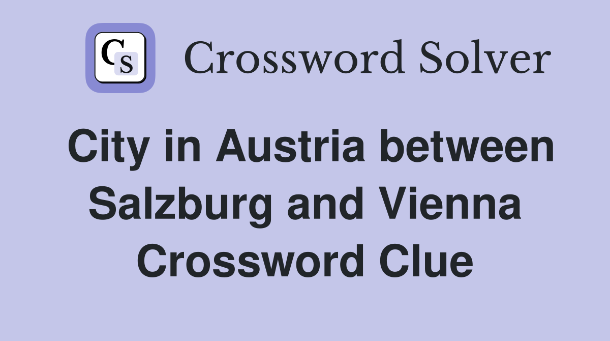 City in Austria between Salzburg and Vienna Crossword Clue