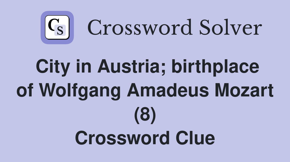 City in Austria; birthplace of Wolfgang Amadeus Mozart (8) Crossword Clue