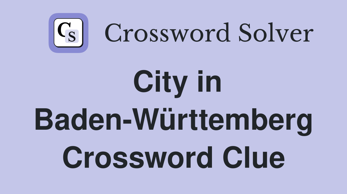City in Baden-Württemberg Crossword Clue