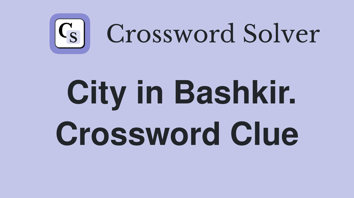 City in Bashkir. Crossword Clue