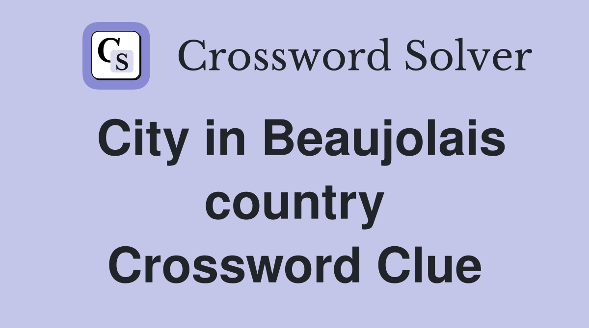 City in Beaujolais country Crossword Clue