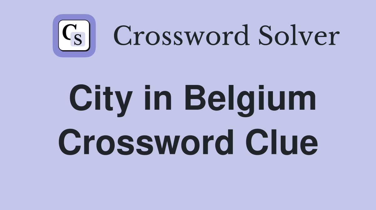 City in Belgium Crossword Clue Answers Crossword Solver