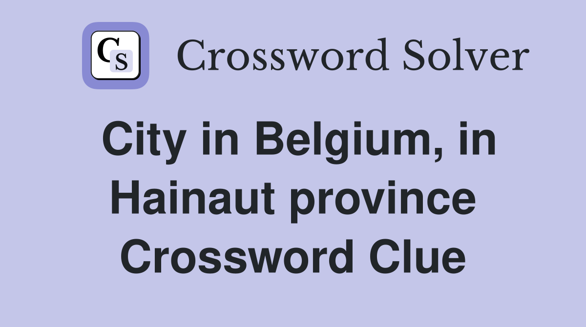 City in Belgium, in Hainaut province Crossword Clue