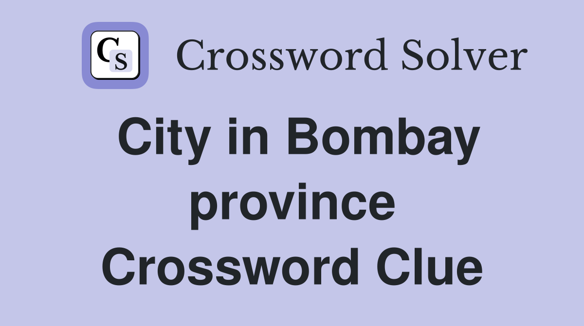 City in Bombay province Crossword Clue
