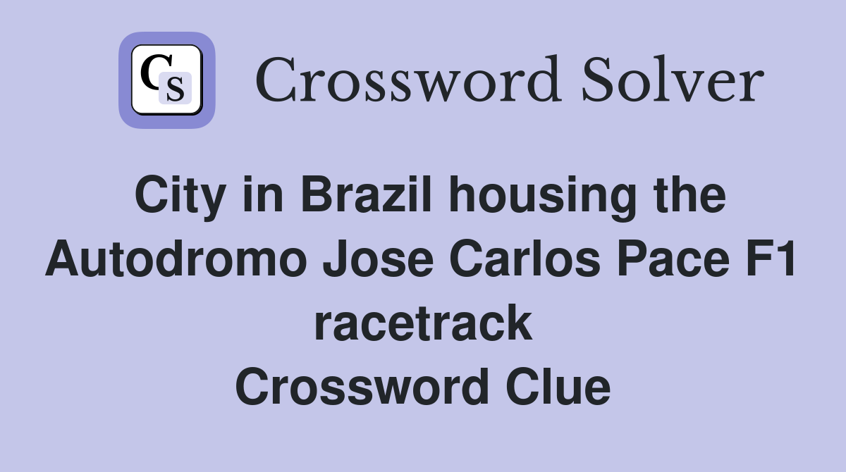 City in Brazil housing the Autodromo Jose Carlos Pace F1 racetrack Crossword Clue