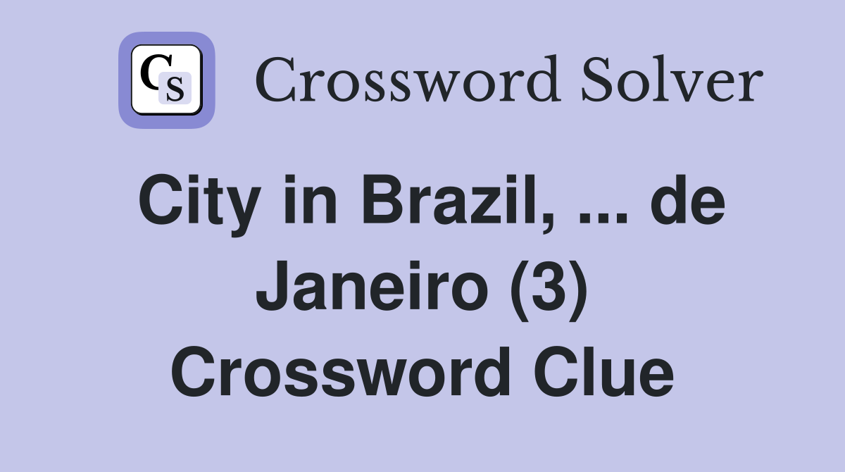 City in Brazil, ... de Janeiro (3) Crossword Clue