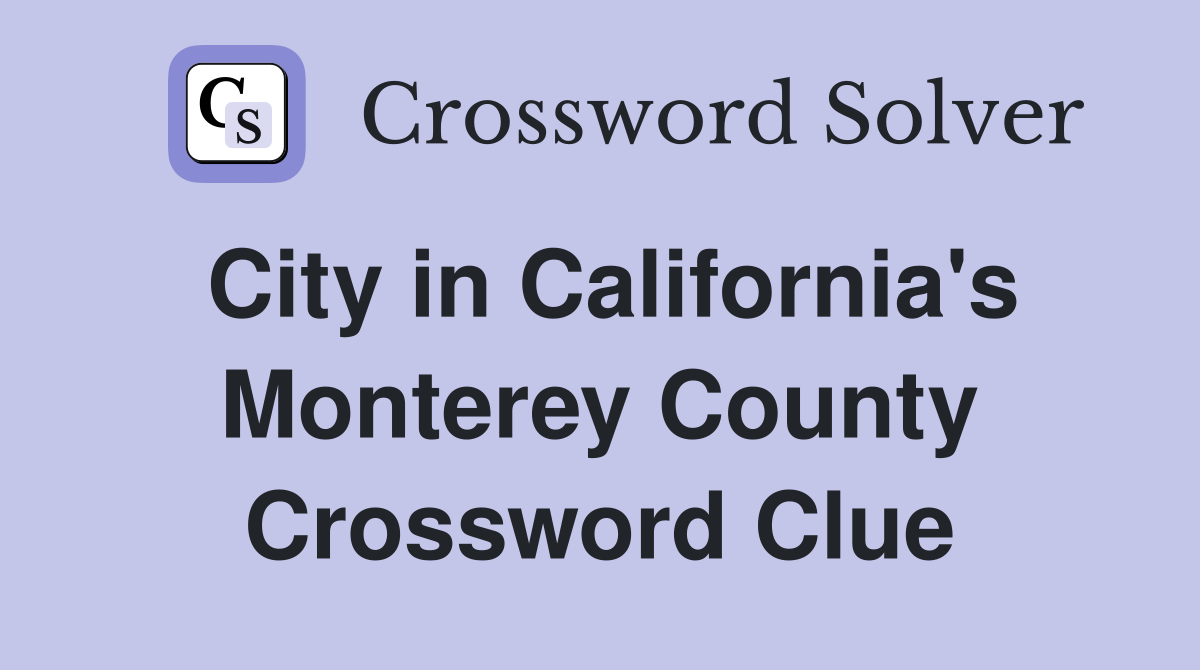 City in California's Monterey County Crossword Clue
