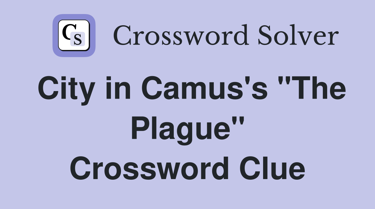 City in Camus's "The Plague" Crossword Clue