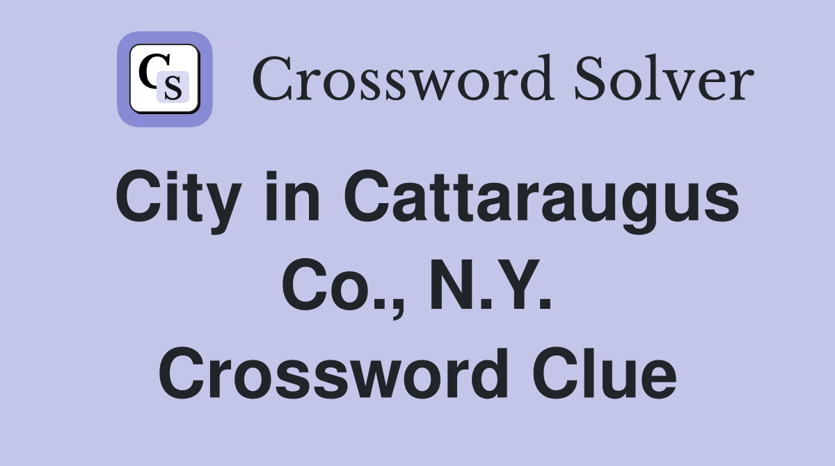 City in Cattaraugus Co., N.Y. Crossword Clue