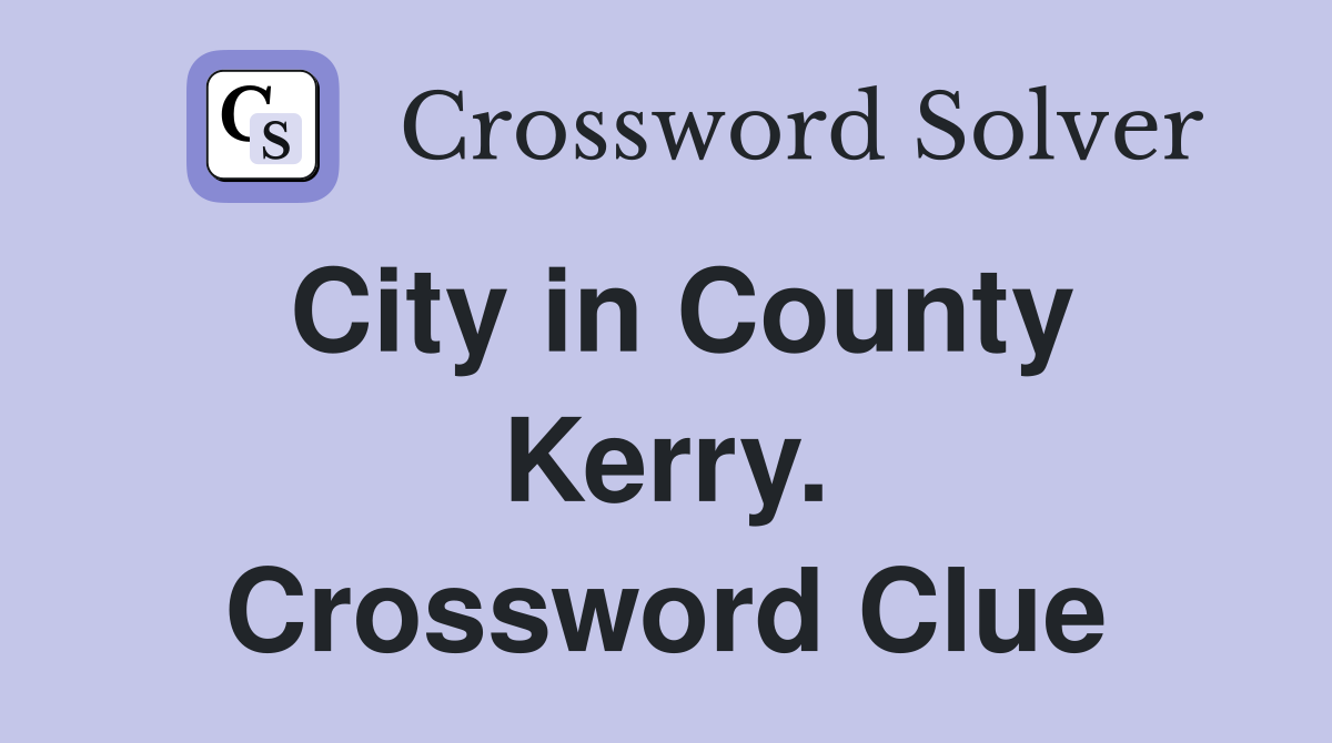City in County Kerry. Crossword Clue